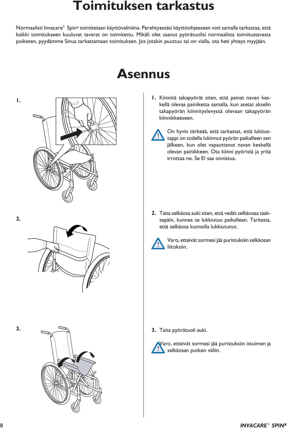 1. Kiinnitä takapyörät siten, että painat navan keskellä olevaa painiketta samalla, kun asetat akselin takapyörän kiinnityslevyssä olevaan takapyörän kiinnikkeeseen.