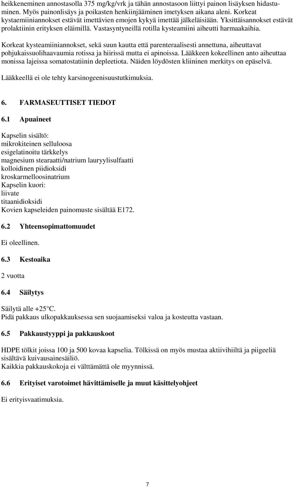 Vastasyntyneillä rotilla kysteamiini aiheutti harmaakaihia.