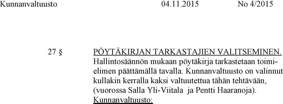 Hallintosäännön mukaan pöytäkirja tarkastetaan toimielimen päättämällä