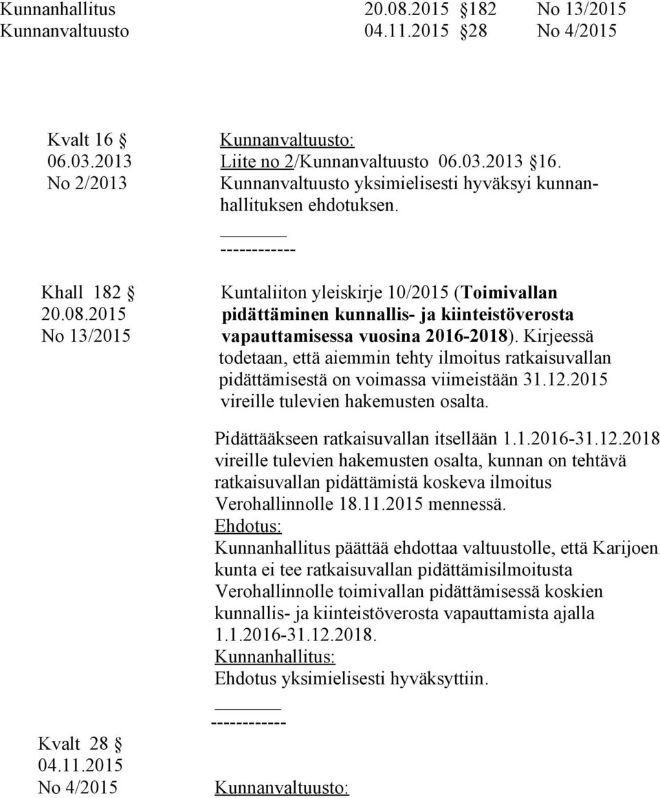 2015 pidättäminen kunnallis- ja kiinteistöverosta No 13/2015 vapauttamisessa vuosina 2016-2018).