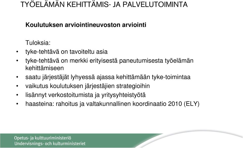 järjestäjät lyhyessä ajassa kehittämään tyke-toimintaa vaikutus koulutuksen järjestäjien strategioihin