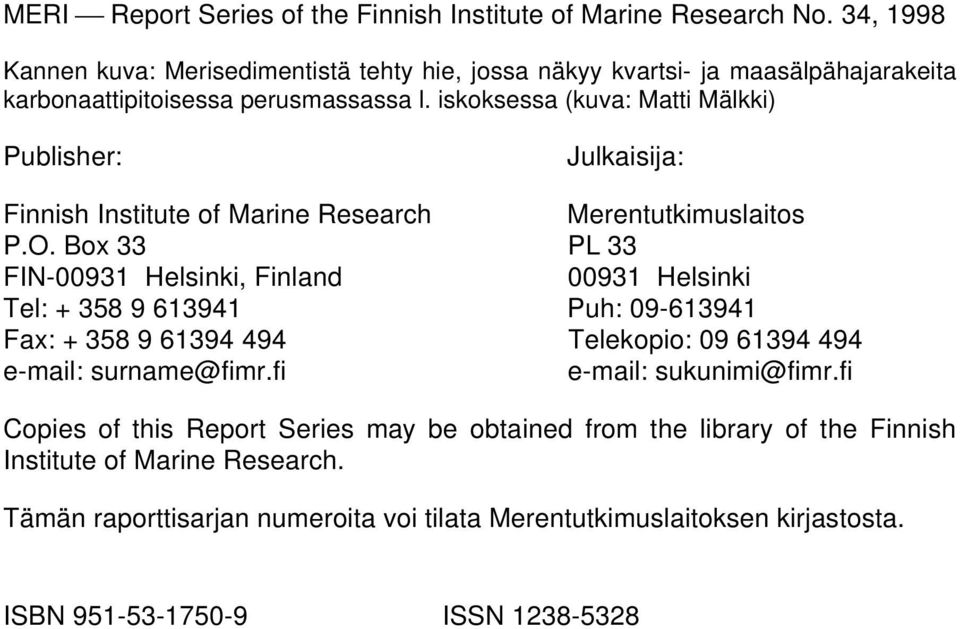 iskoksessa (kuva: Matti Mälkki) Publisher: Julkaisija: Finnish Institute of Marine Research Merentutkimuslaitos P.O.