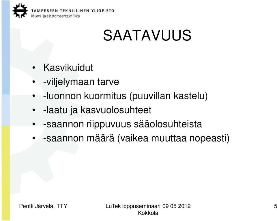 ja kasvuolosuhteet -saannon riippuvuus