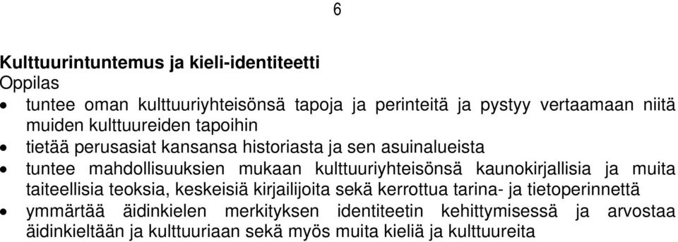 kaunokirjallisia ja muita taiteellisia teoksia, keskeisiä kirjailijoita sekä kerrottua tarina- ja tietoperinnettä