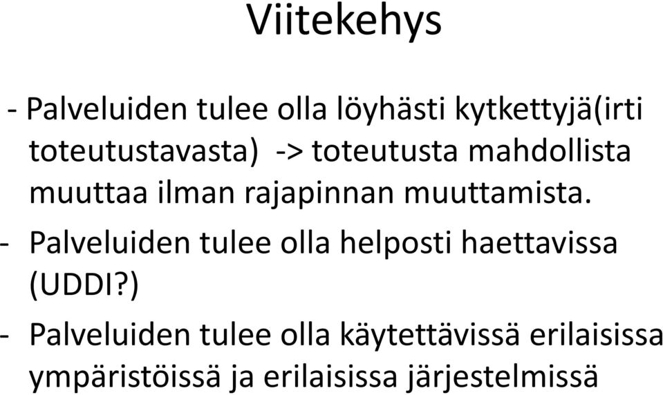 muuttamista. - Palveluiden tulee olla helposti haettavissa (UDDI?