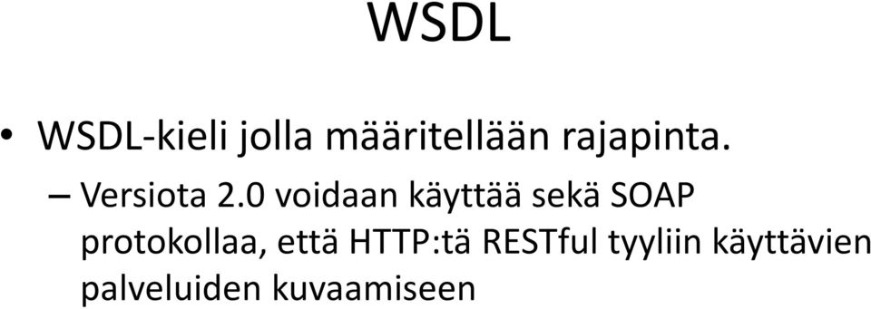 0 voidaan käyttää sekä SOAP protokollaa,