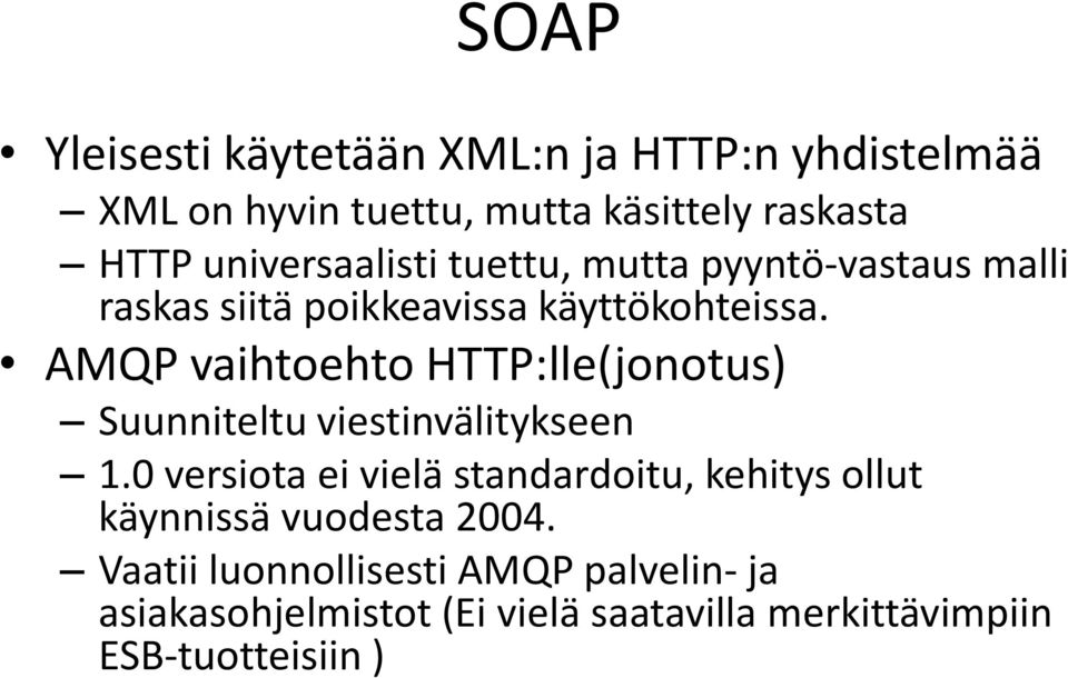 AMQP vaihtoehto HTTP:lle(jonotus) Suunniteltu viestinvälitykseen 1.