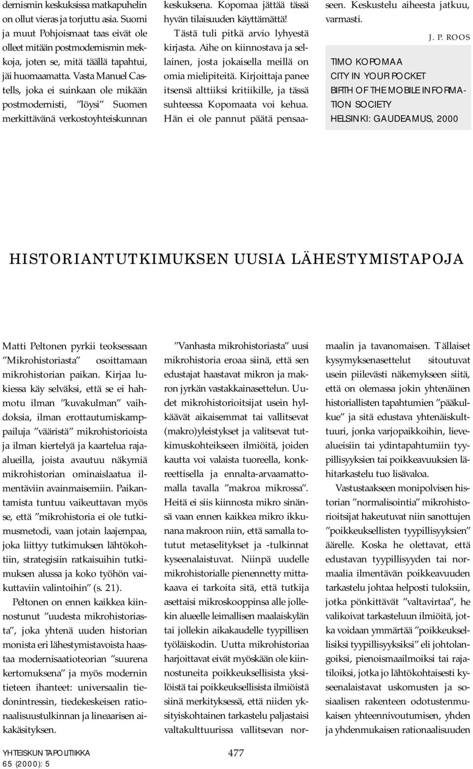 Tästä tuli pitkä arvio lyhyestä kirjasta. Aihe on kiinnostava ja sellainen, josta jokaisella meillä on omia mielipiteitä.