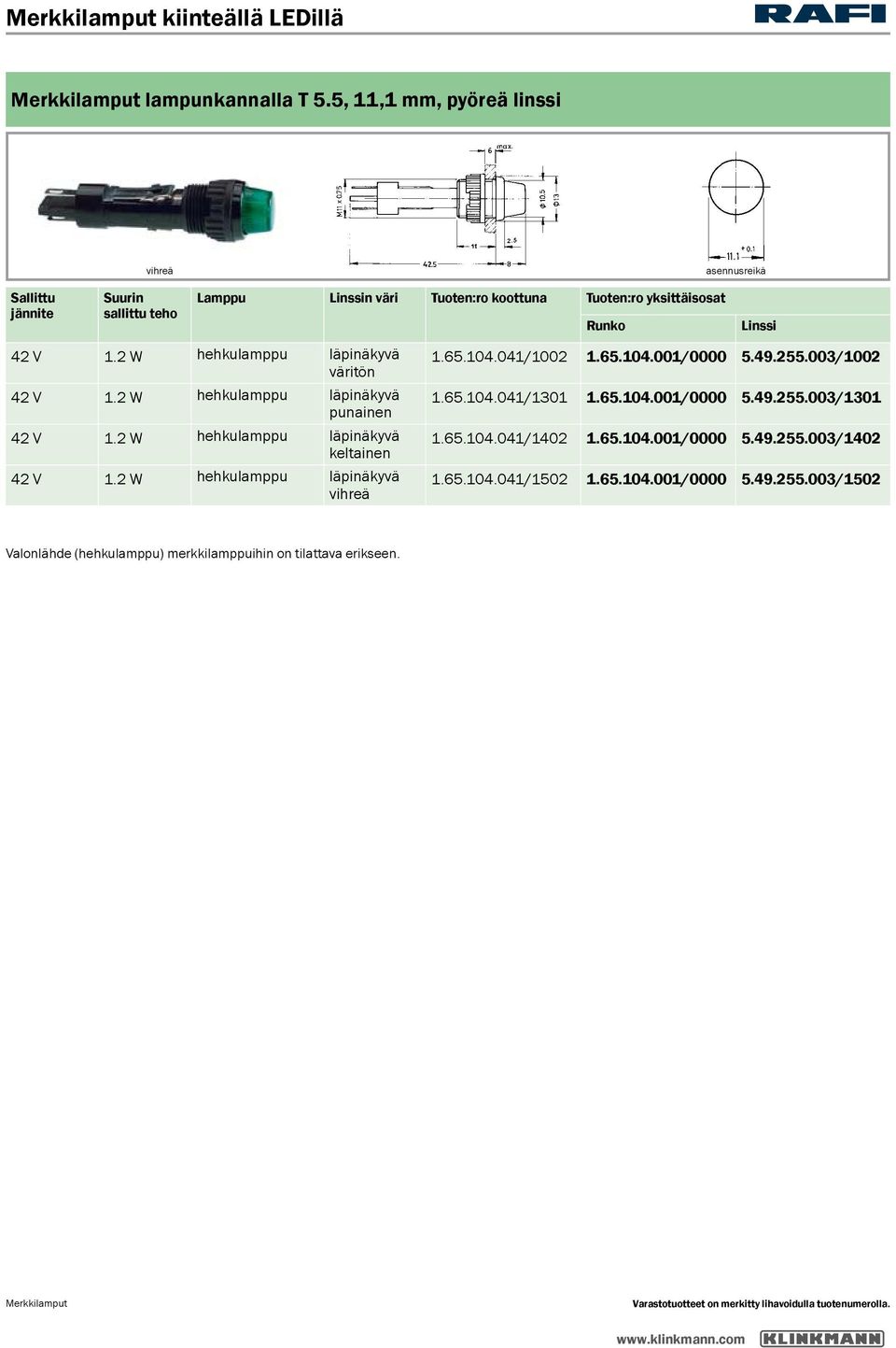 2 W hehkulamppu 1.65.104.041/1402 1.65.104.001/0000 5.49.255.003/1402 42 V 1.2 W hehkulamppu 1.65.104.041/1502 1.