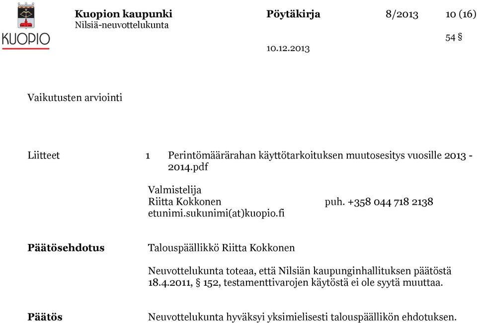 +358 044 718 2138 Talouspäällikkö Riitta Kokkonen Neuvottelukunta toteaa, että Nilsiän