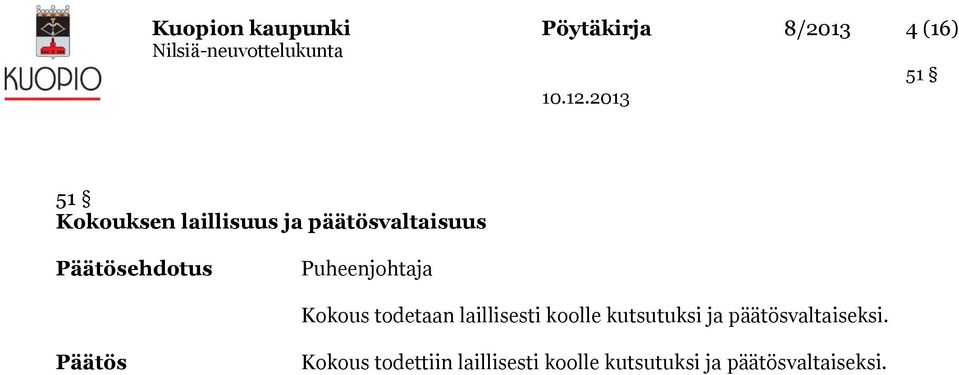 todetaan laillisesti koolle kutsutuksi ja päätösvaltaiseksi.