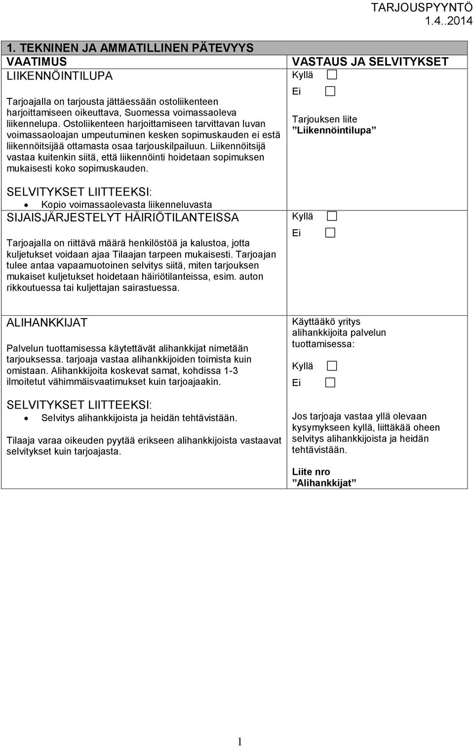 Liikennöitsijä vastaa kuitenkin siitä, että liikennöinti hoidetaan sopimuksen mukaisesti koko sopimuskauden.