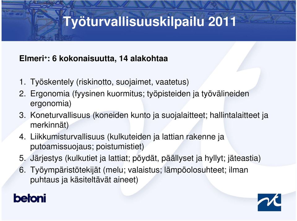 Koneturvallisuus (koneiden kunto ja suojalaitteet; hallintalaitteet ja merkinnät) 4.