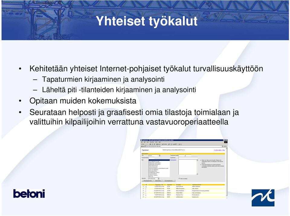 -tilanteiden kirjaaminen ja analysointi Opitaan muiden kokemuksista Seurataan