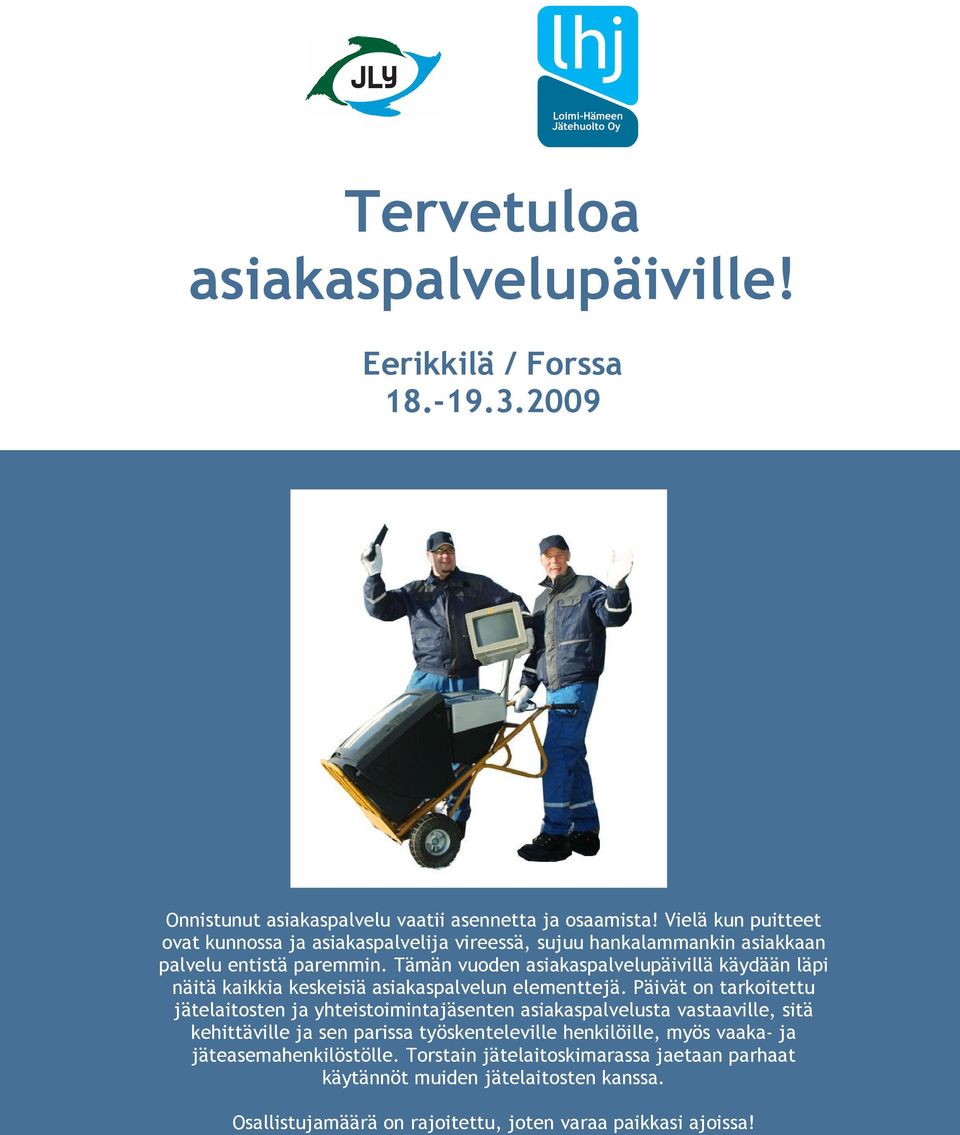 Tämän vuoden asiakaspalvelupäivillä käydään läpi näitä kaikkia keskeisiä asiakaspalvelun elementtejä.