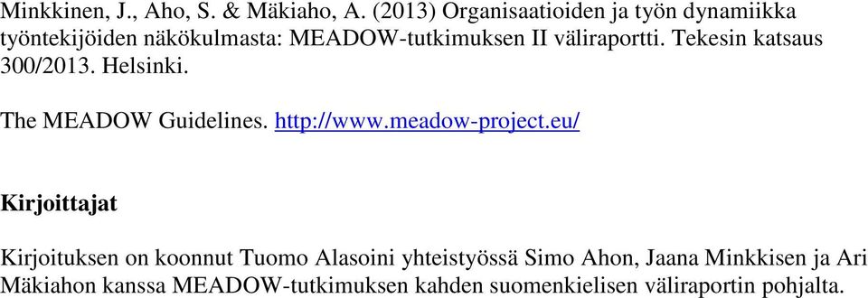 väliraportti. Tekesin katsaus 300/2013. Helsinki. The MEADOW Guidelines. http://www.meadow-project.