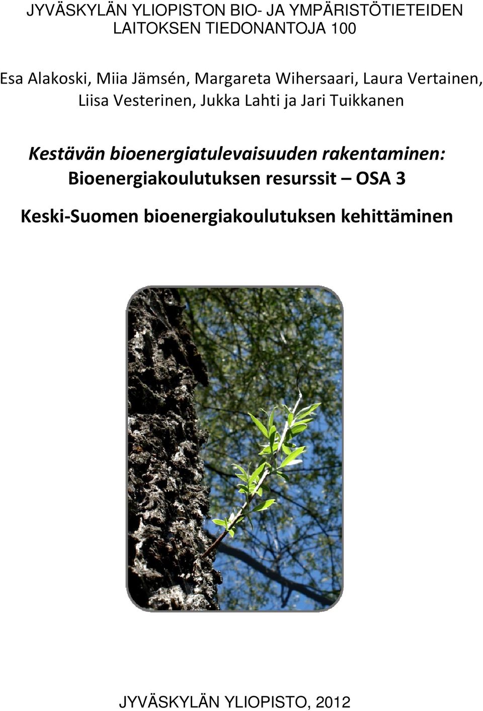 Lahti ja Jari Tuikkanen Kestävän bioenergiatulevaisuuden rakentaminen: