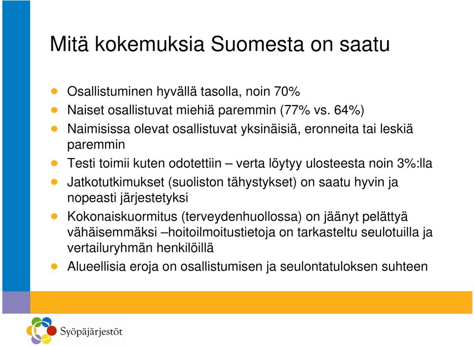 3%:lla Jatkotutkimukset (suoliston tähystykset) on saatu hyvin ja nopeasti järjestetyksi Kokonaiskuormitus (terveydenhuollossa) on jäänyt