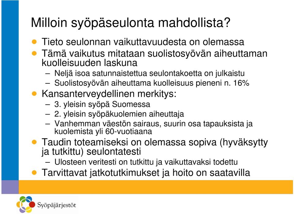 seulontakoetta on julkaistu Suolistosyövän aiheuttama kuolleisuus pieneni n. 16% Kansanterveydellinen merkitys: 3. yleisin syöpä Suomessa 2.