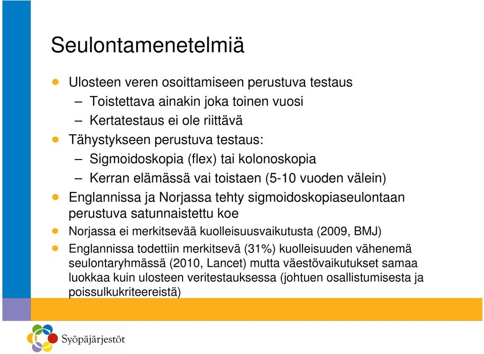 sigmoidoskopiaseulontaan perustuva satunnaistettu koe Norjassa ei merkitsevää kuolleisuusvaikutusta (2009, BMJ) Englannissa todettiin merkitsevä (31%)