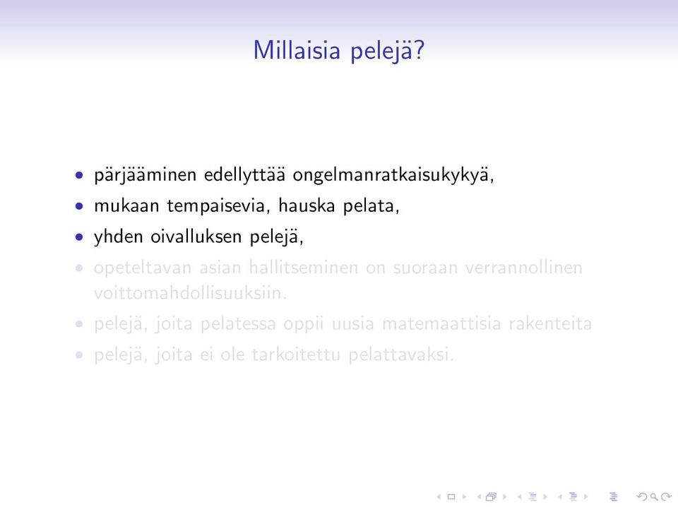 pelata, yhden oivalluksen pelejä, opeteltavan asian hallitseminen on suoraan