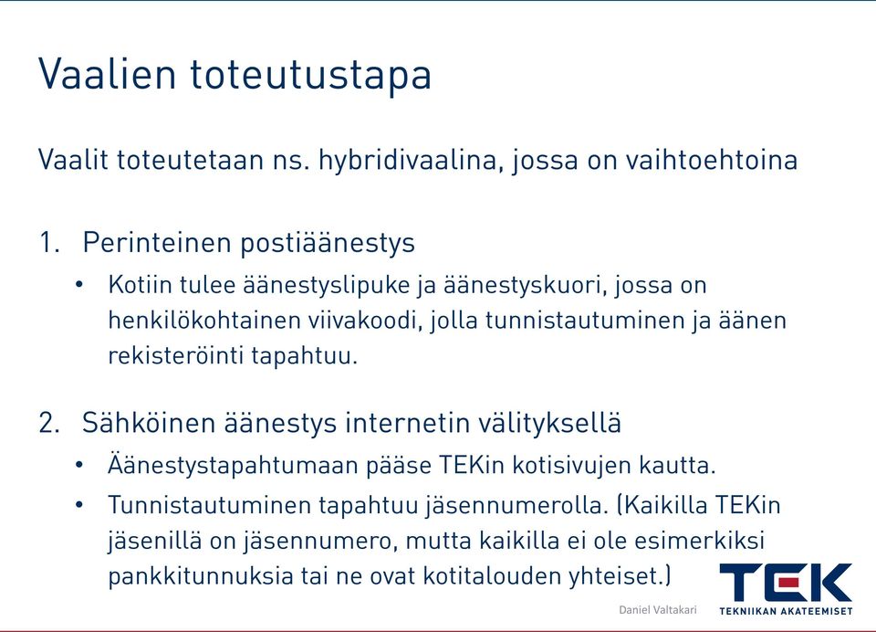 tunnistautuminen ja äänen rekisteröinti tapahtuu. 2.