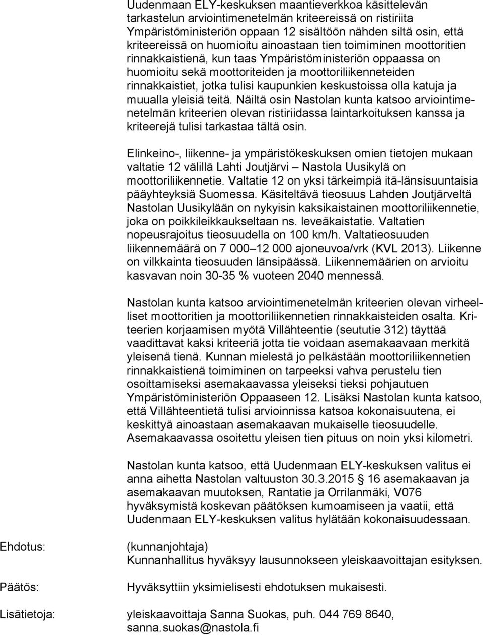 jotka tulisi kaupunkien keskustoissa olla ka tu ja ja muualla yleisiä teitä.