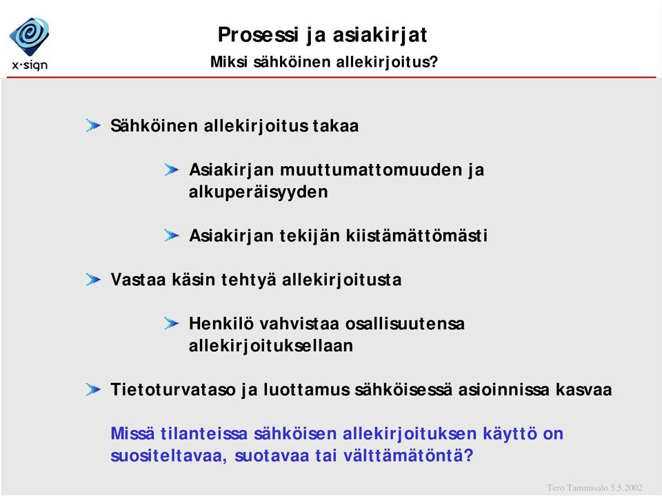 kiistämättömästi Vastaa käsin tehtyä allekirjoitusta Henkilö vahvistaa osallisuutensa