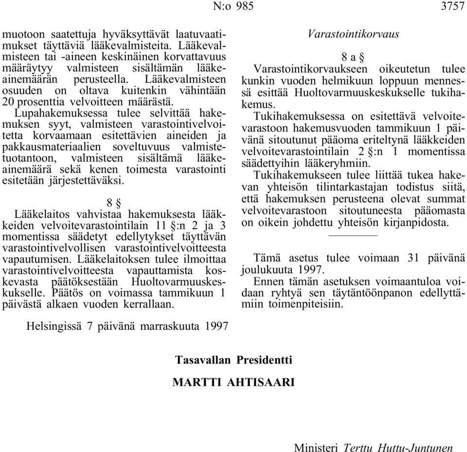 Lääkevalmisteen osuuden on oltava kuitenkin vähintään 20 prosenttia velvoitteen määrästä.