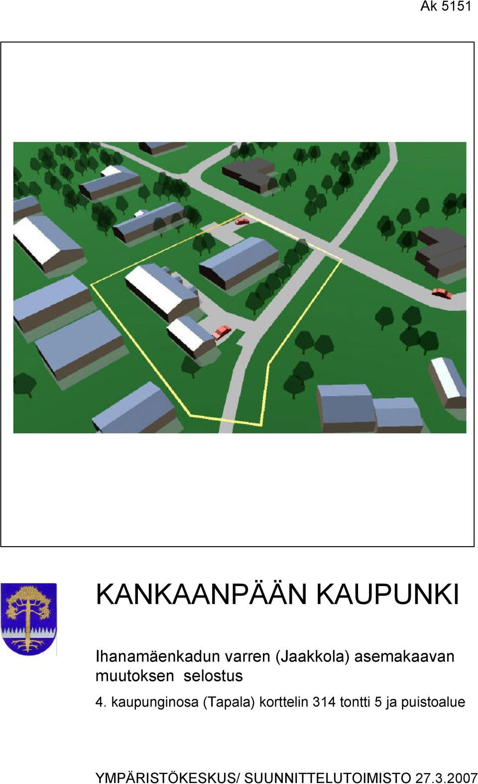 kaupunginosa (Tapala) korttelin 314 tontti 5 ja