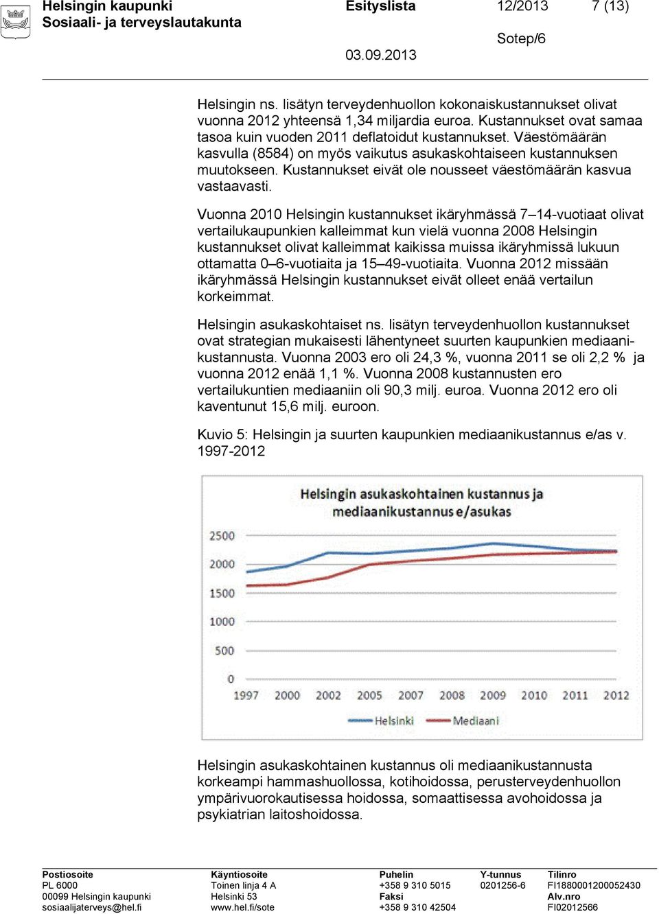 Kustannukset eivät ole nousseet väestömäärän kasvua vastaavasti.