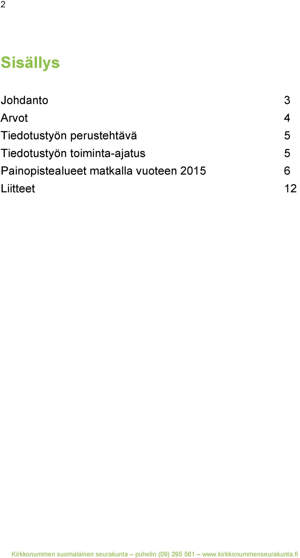 Tiedotustyön toiminta-ajatus 5