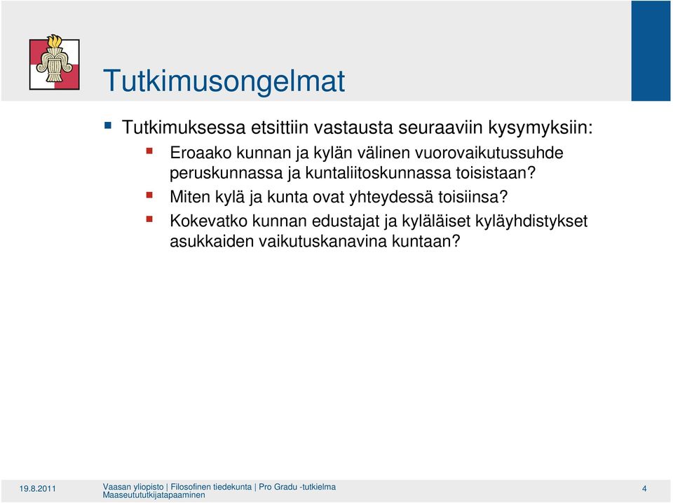 kuntaliitoskunnassa toisistaan? Miten kylä ja kunta ovat yhteydessä toisiinsa?