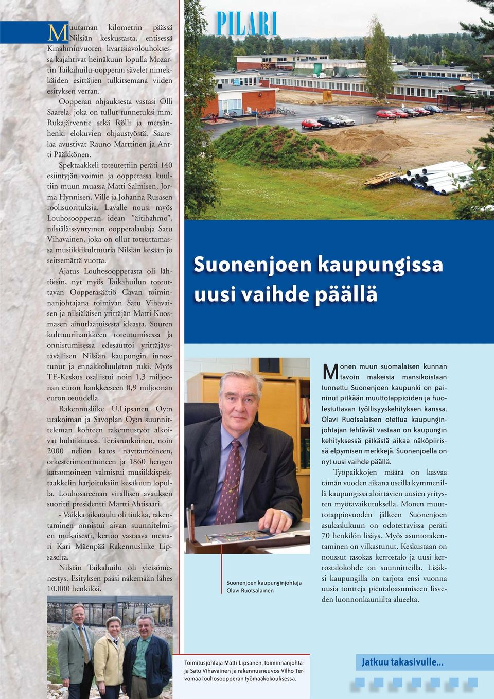 Saarelaa avustivat Rauno Marttinen ja Antti Pääkkönen.