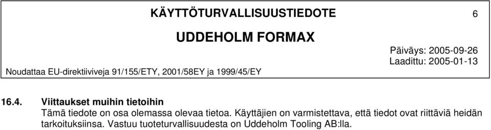 Käyttäjien on varmistettava, että tiedot ovat riittäviä heidän tarkoituksiinsa.