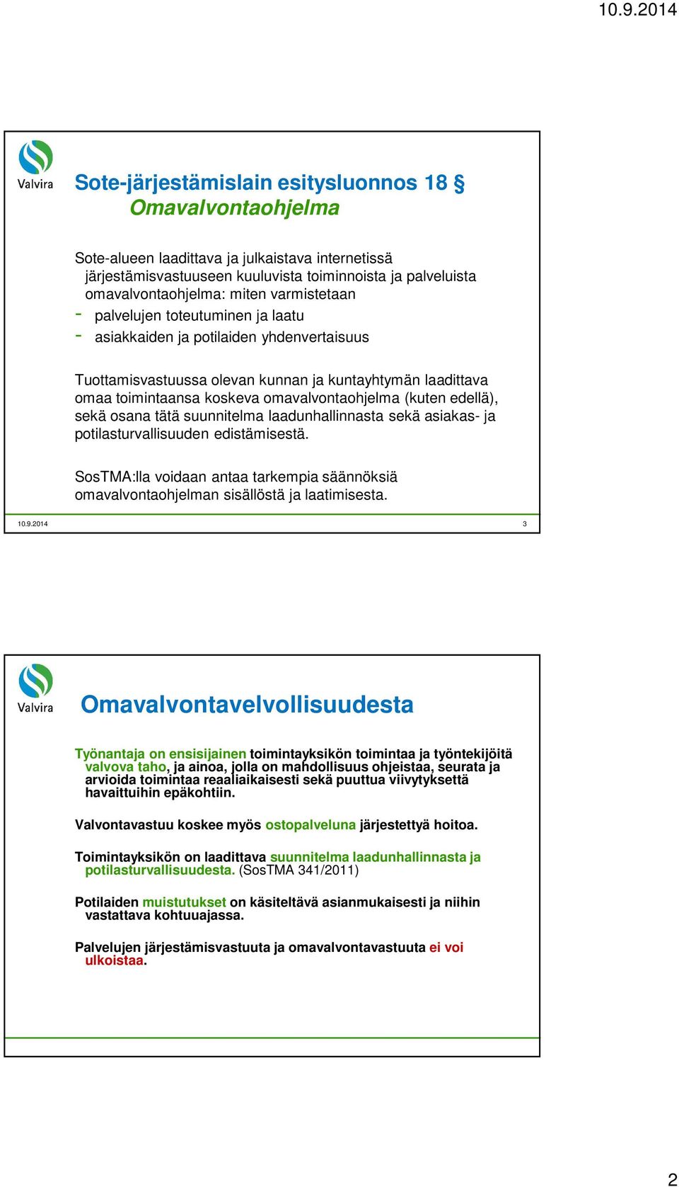 (kuten edellä), sekä osana tätä suunnitelma laadunhallinnasta sekä asiakas- ja potilasturvallisuuden edistämisestä.