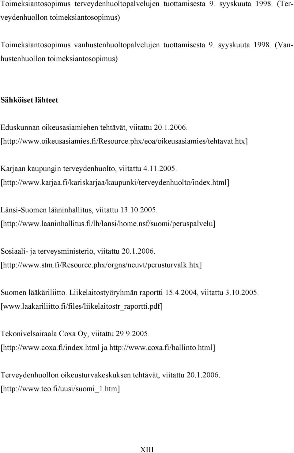 fi/kariskarjaa/kaupunki/terveydenhuolto/index.html] Länsi-Suomen lääninhallitus, viitattu 13.10.2005. [http://www.laaninhallitus.fi/lh/lansi/home.