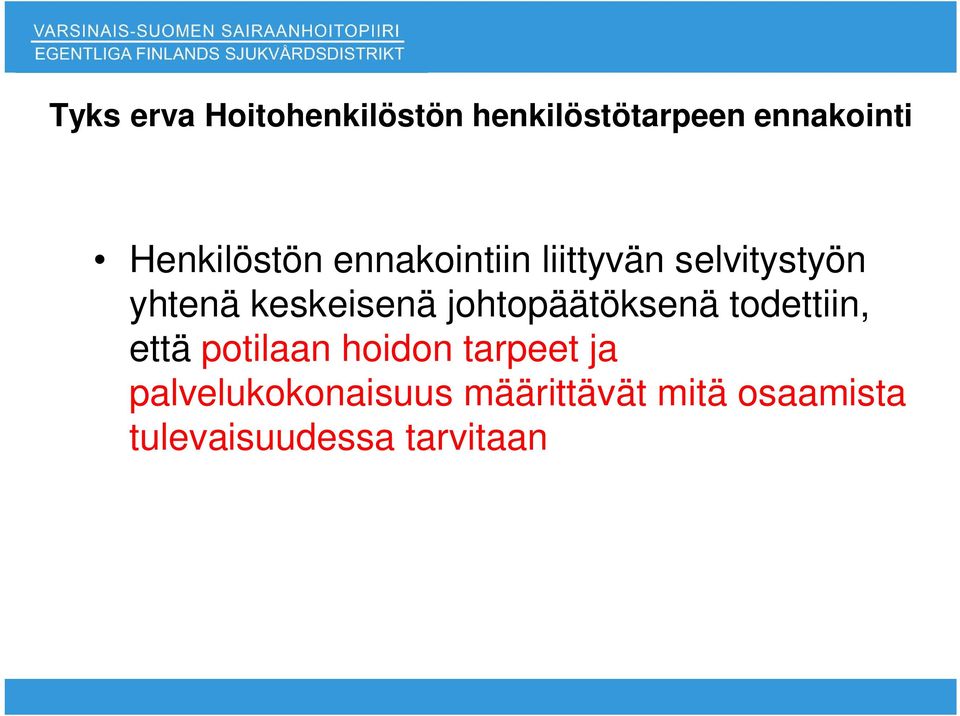 keskeisenä johtopäätöksenä todettiin, että potilaan hoidon