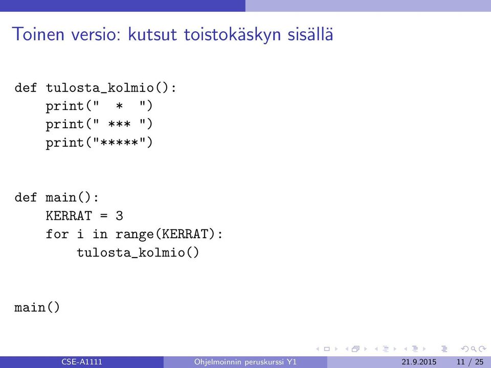 print("*****") def main(): KERRAT = 3 for i in