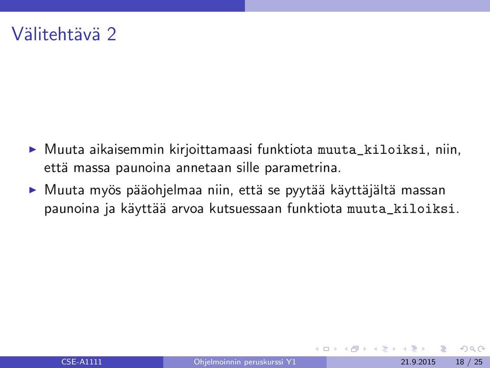 Muuta myös pääohjelmaa niin, että se pyytää käyttäjältä massan paunoina ja