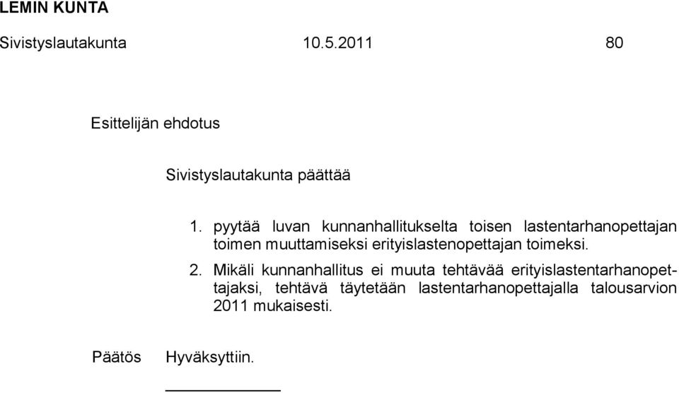 muuttamiseksi erityislastenopettajan toimeksi. 2.