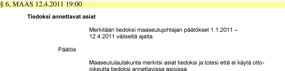 maaseutujohtajan päätökset 1.1.2011 12.4.2011 väliseltä ajalta.