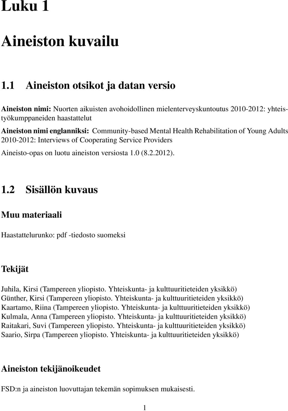 Mental Health Rehabilitation of Young Adults 2010-2012: Interviews of Cooperating Service Providers Aineisto-opas on luotu aineiston versiosta 1.