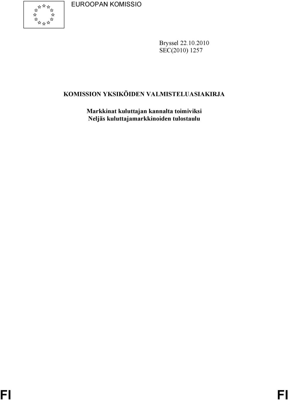 VALMISTELUASIAKIRJA Markkinat kuluttajan