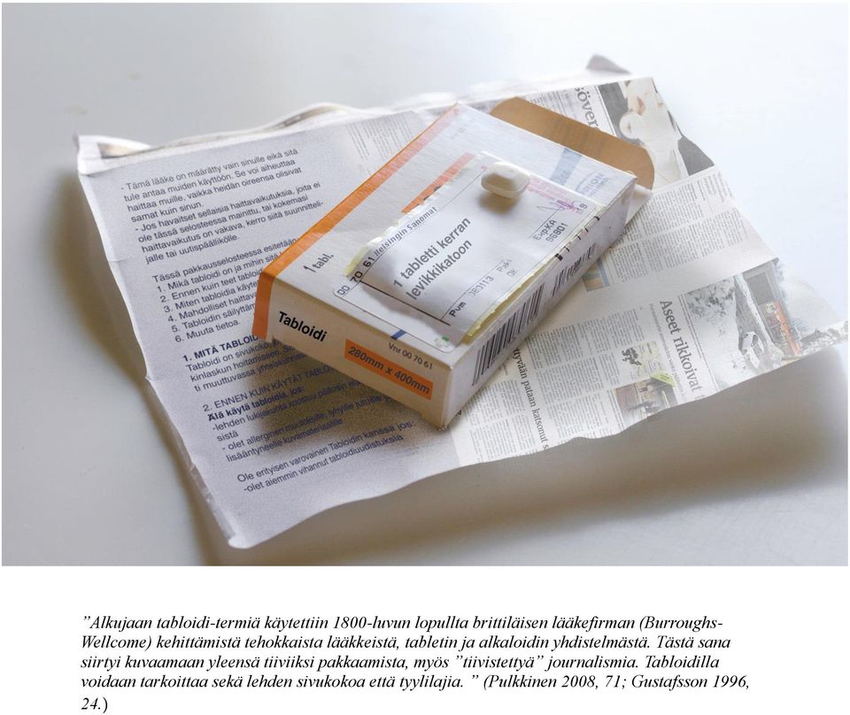 Tästä sana siirtyi kuvaamaan yleensä tiiviiksi pakkaamista, myös tiivistettyä journalismia.