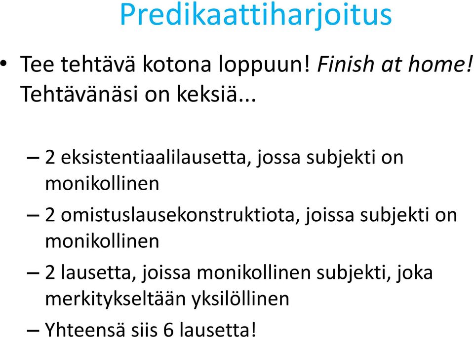 .. 2 eksistentiaalilausetta, jossa subjekti on monikollinen 2