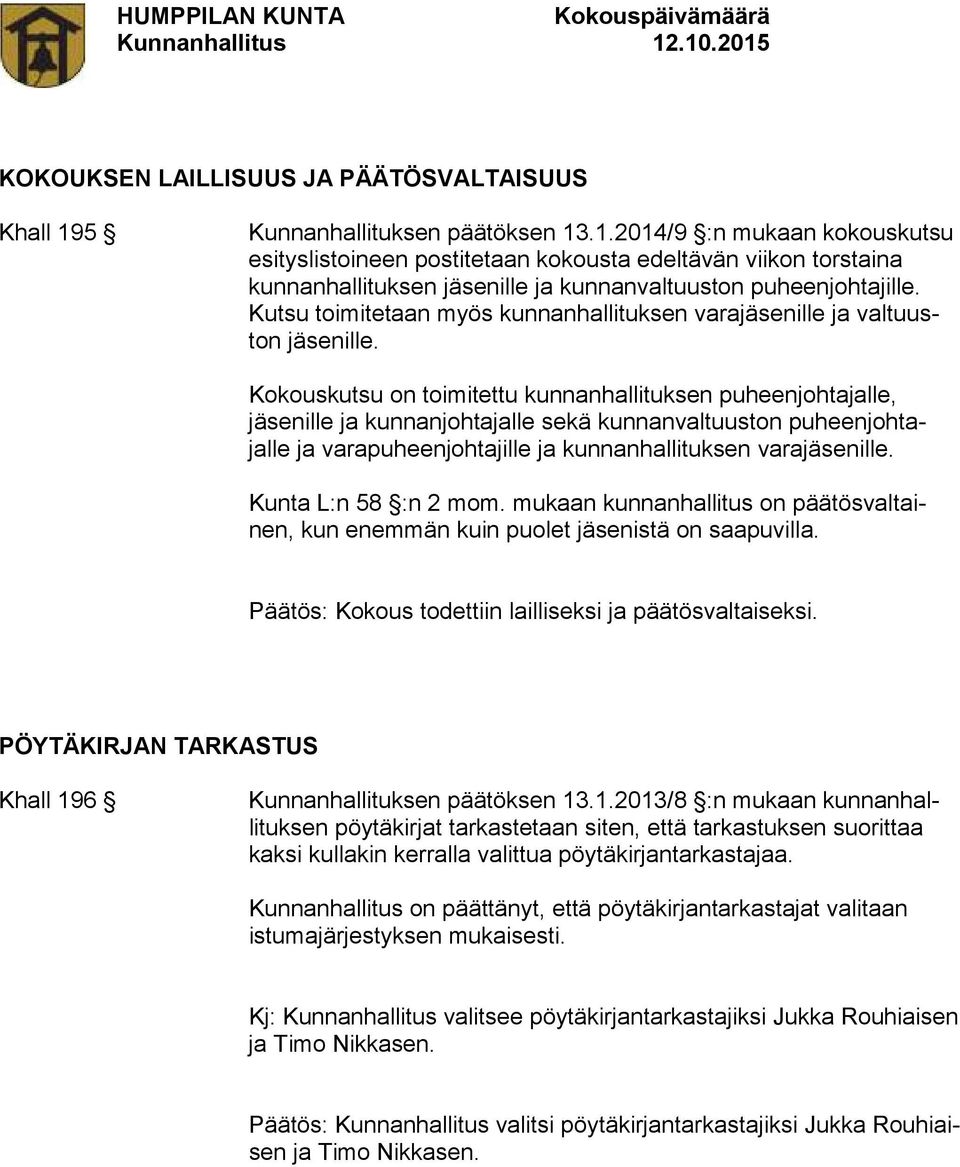 Kutsu toimitetaan myös kunnanhallituksen varajäsenille ja valtuuston jäsenille.