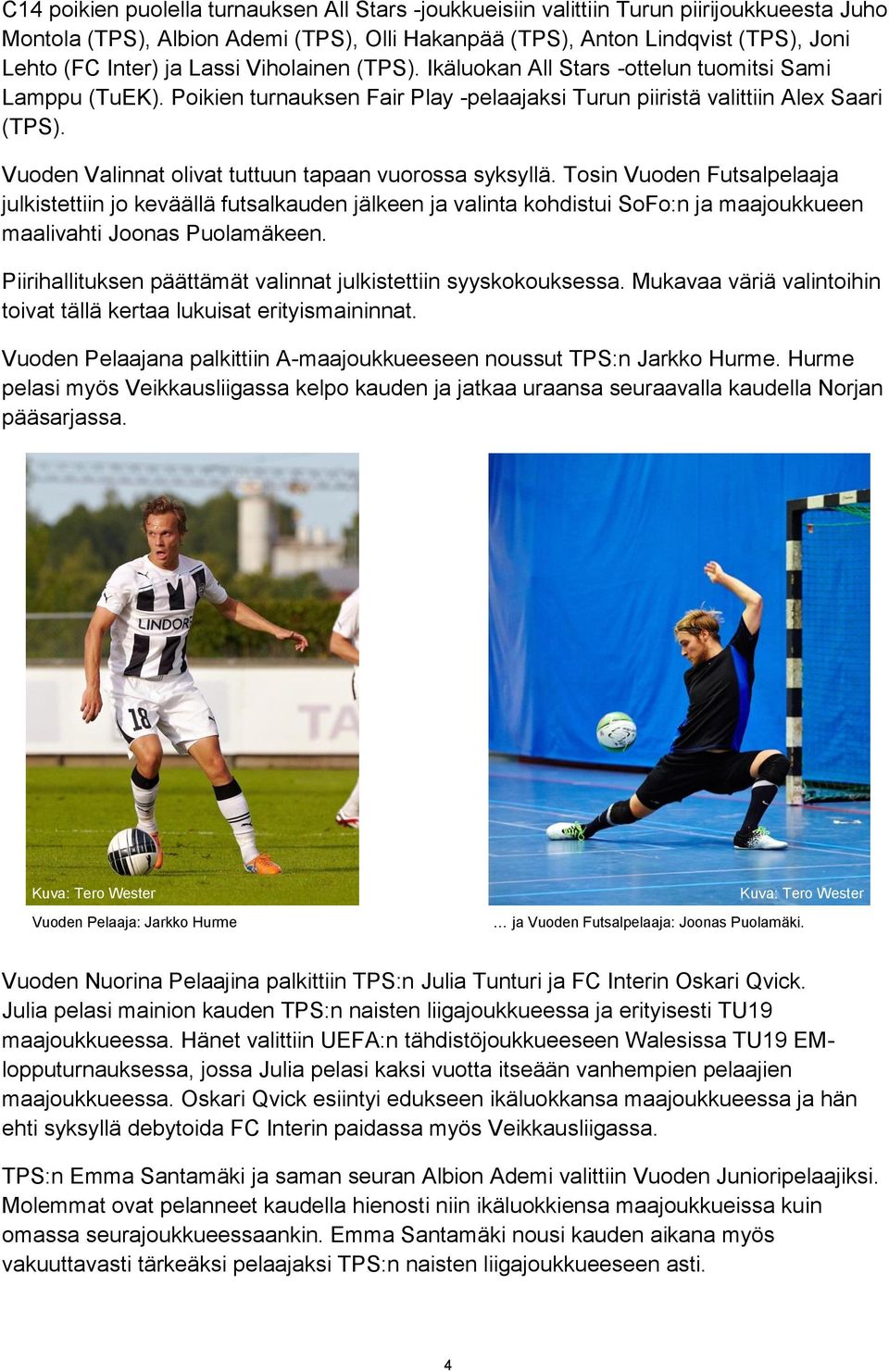 Vuoden Valinnat olivat tuttuun tapaan vuorossa syksyllä.