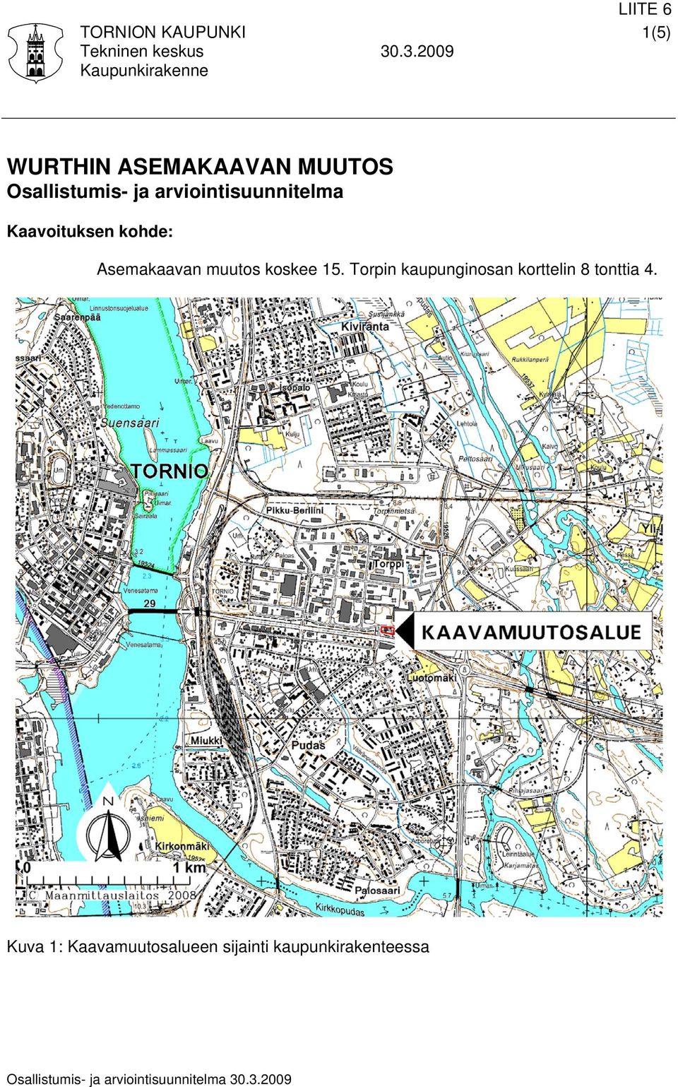 Kaavoituksen kohde: Asemakaavan muutos koskee 15.