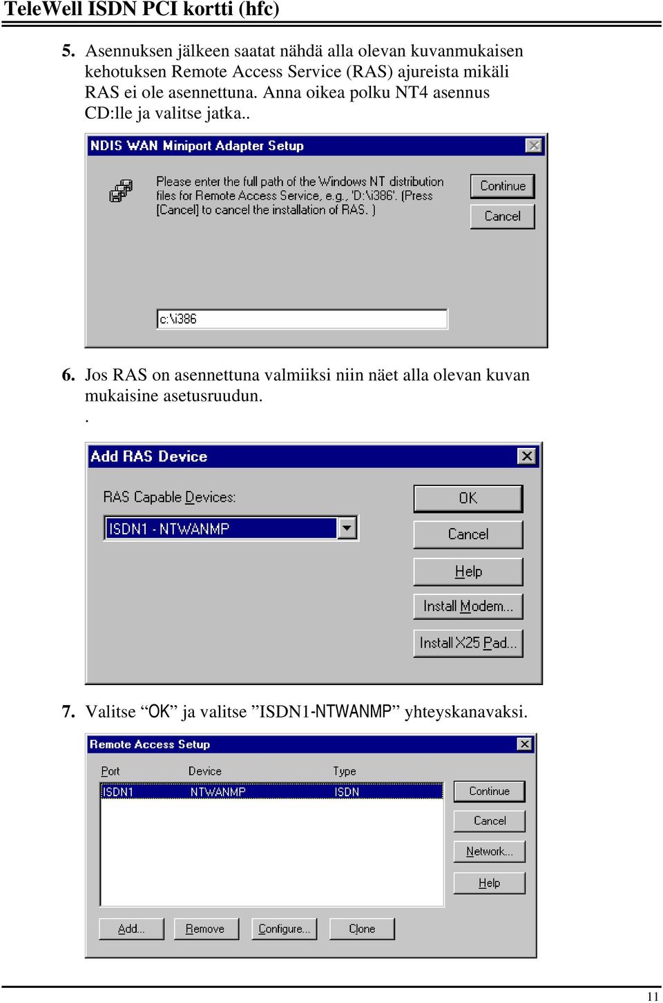 Anna oikea polku NT4 asennus CD:lle ja valitse jatka.. 6.